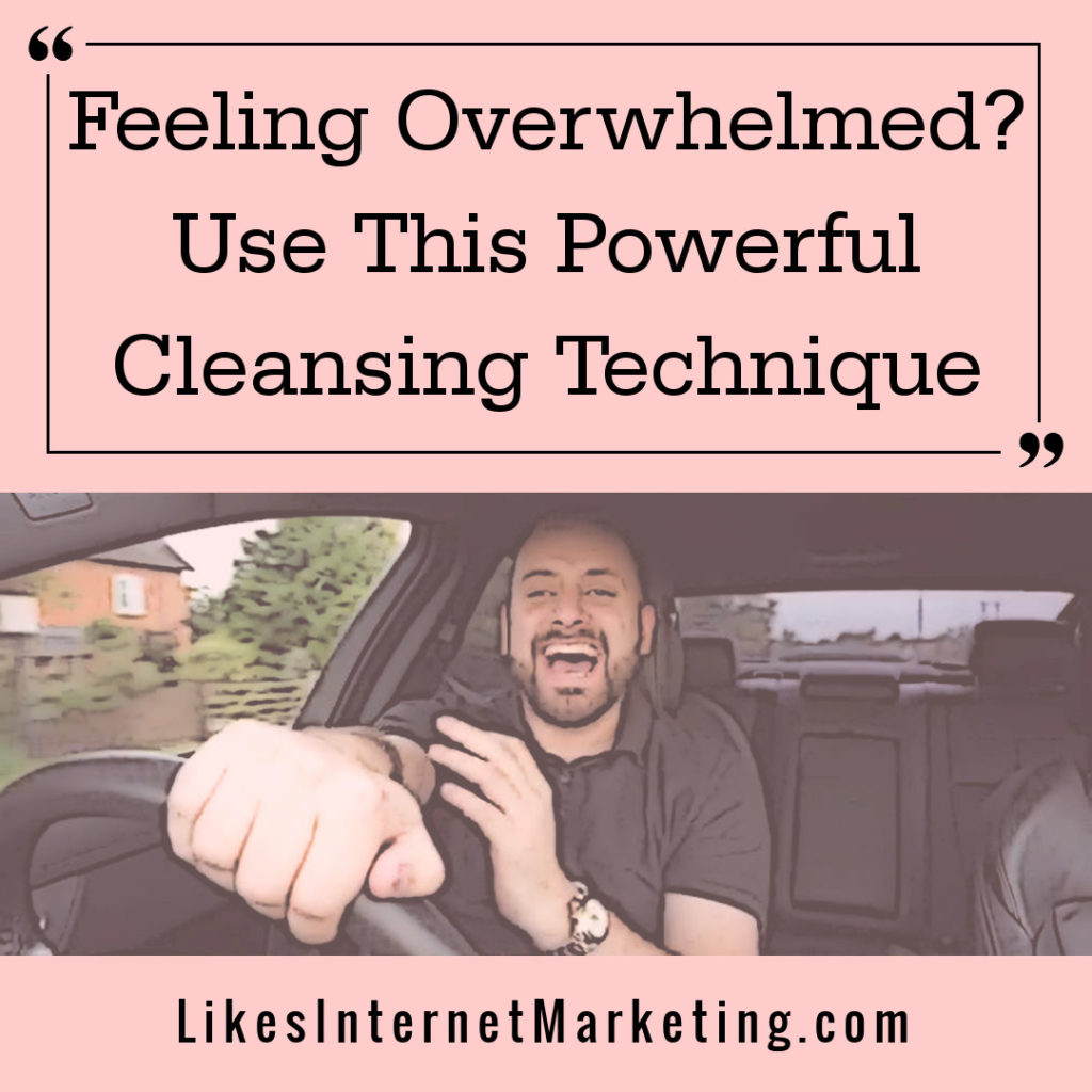 Feeling Overwhelmed In Business Or Life? Try This Mind Cleansing Technique
