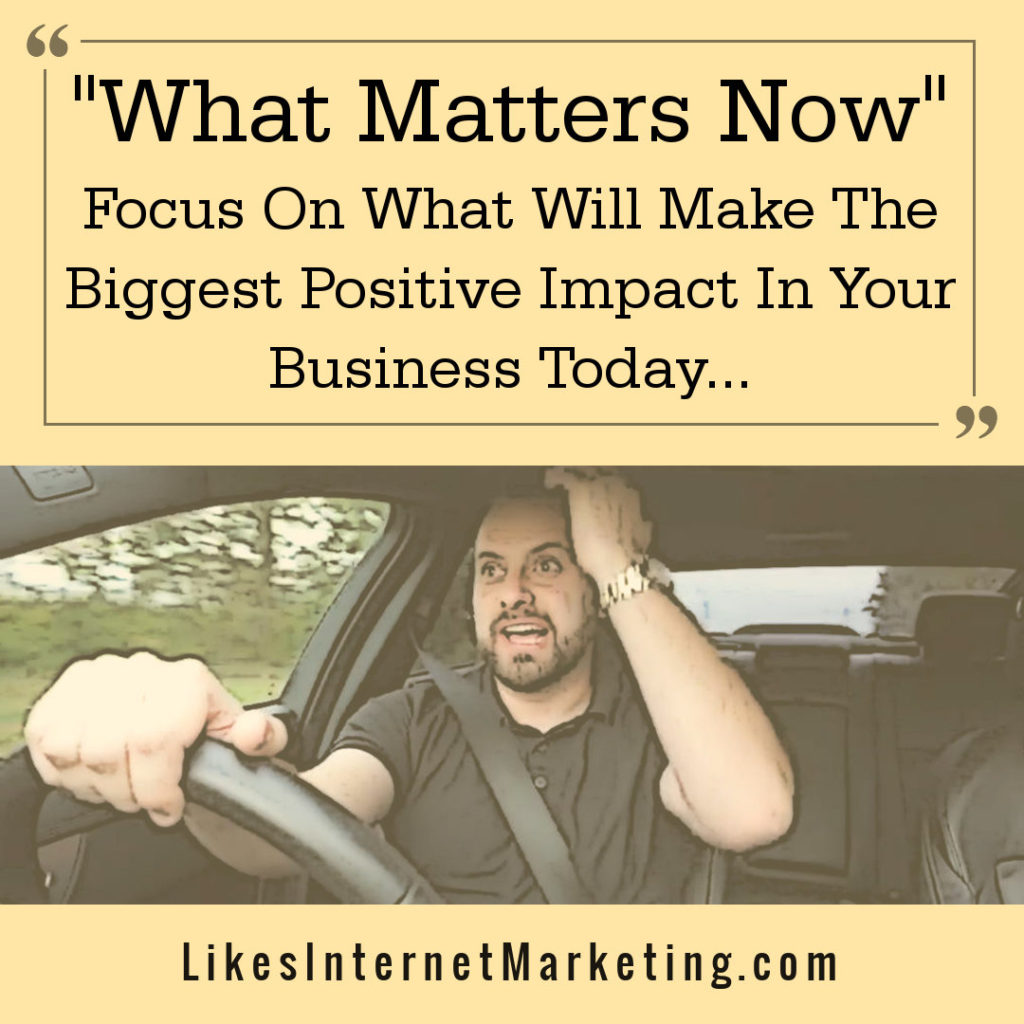 "What Matters Now" = Things That Produce The Most Significant Results