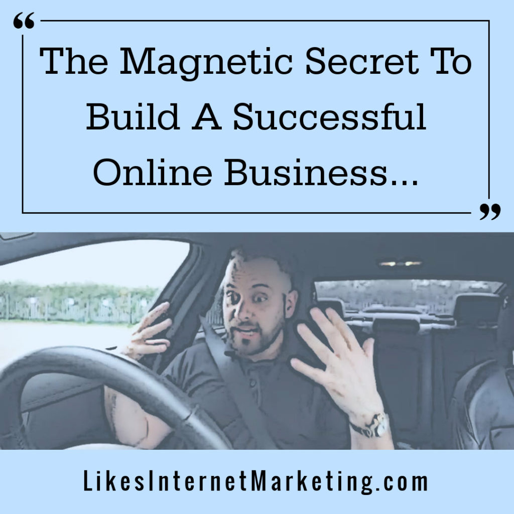 The Magnetic Secret To Build A Successful Online Business