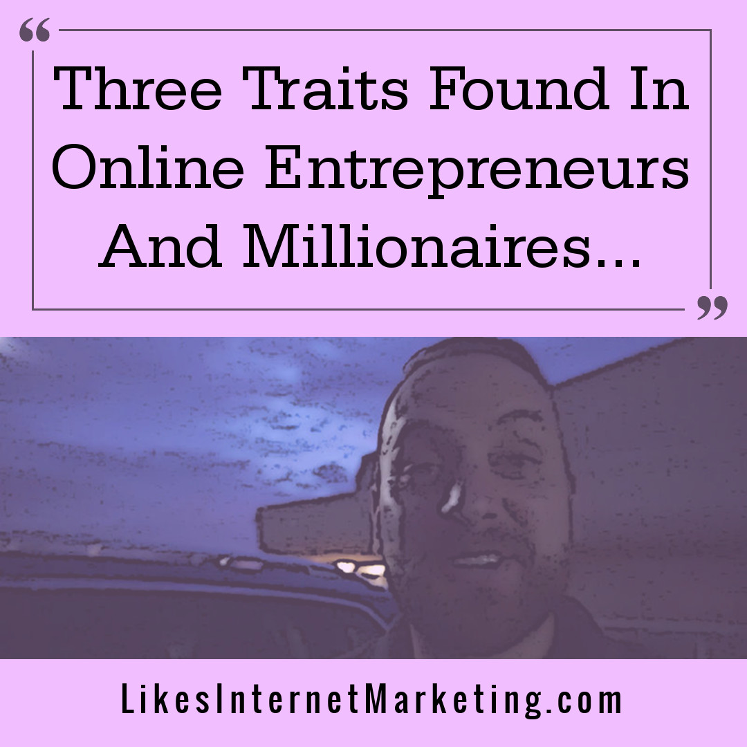 Habits Of Successful People: 3 Traits Found In Online Entrepreneurs And Millionaires